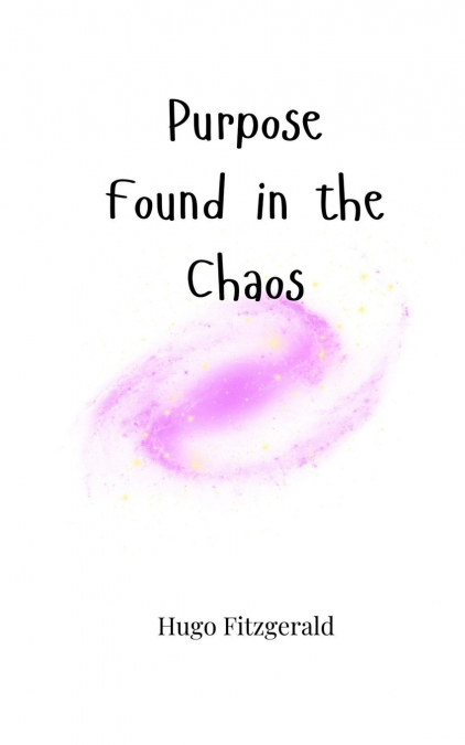 Purpose Found in the Chaos