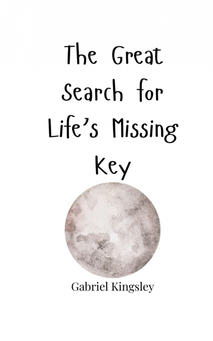 The Great Search for Life’s Missing Key