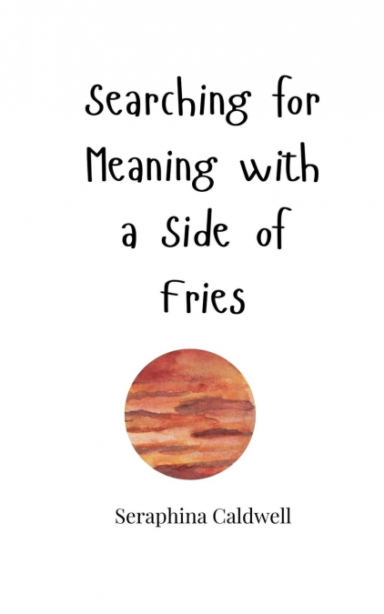 Searching for Meaning with a Side of Fries