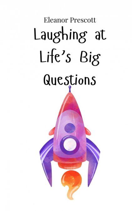 Laughing at Life’s Big Questions