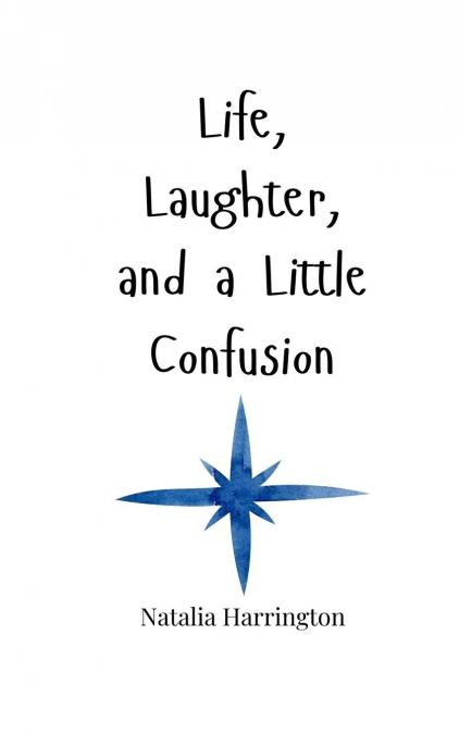 Life, Laughter, and a Little Confusion