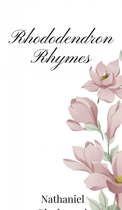 Rhododendron Rhymes