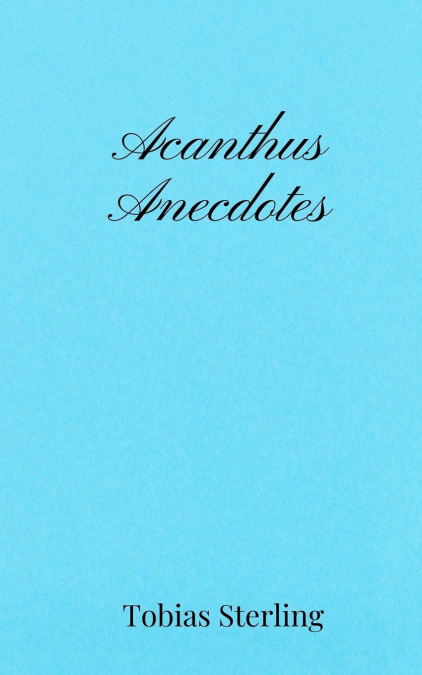 Acanthus Anecdotes