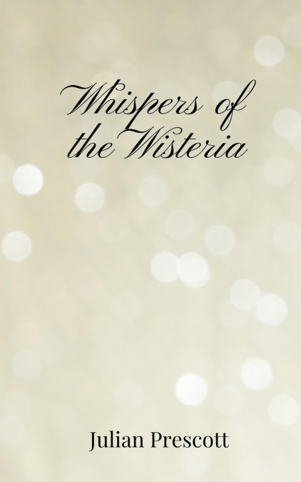 Whispers of the Wisteria