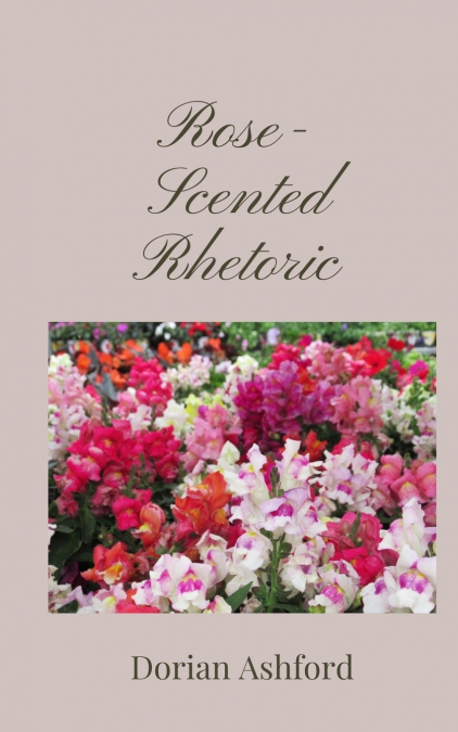 Rose-Scented Rhetoric