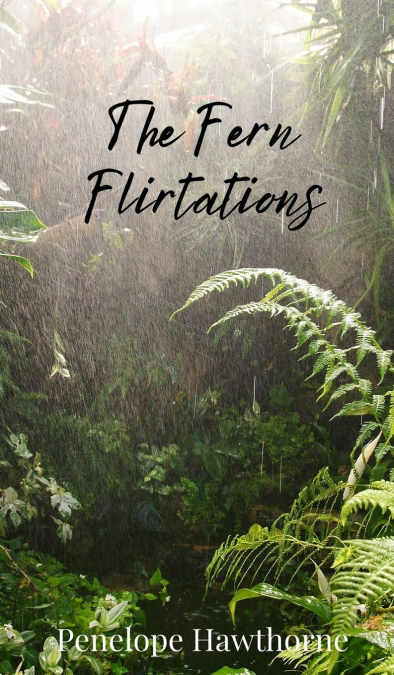 The Fern Flirtations