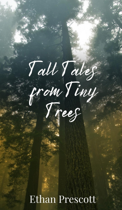 Tall Tales from Tiny Trees