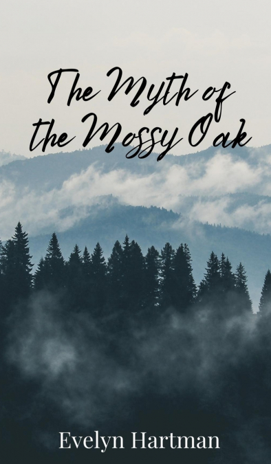 The Myth of the Mossy Oak