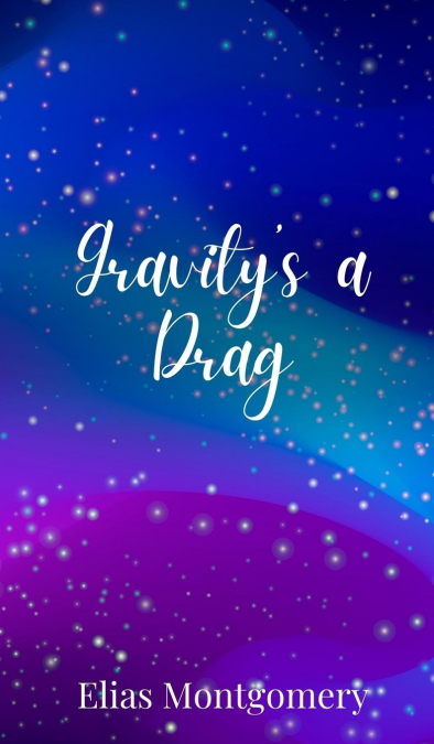 Gravity’s a Drag