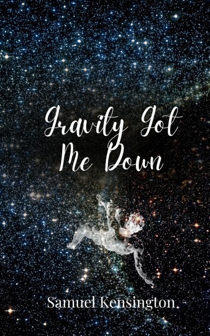 Gravity Got Me Down