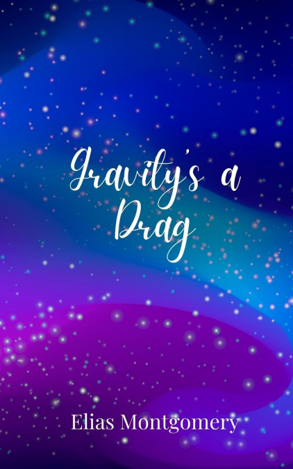 Gravity’s a Drag