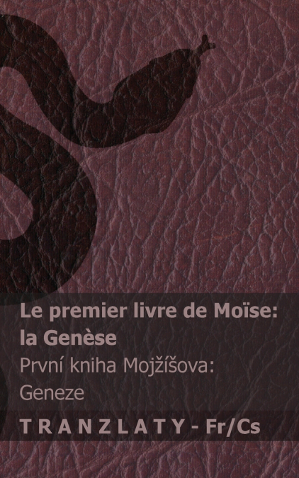 La Bible / The Bible - Le premier livre de Moïse (la Genèse) / První kniha Mojžíšova (Geneze)