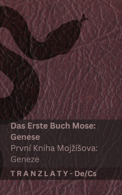 Die Bibel / Bible Svatá - Das Erste Buch Mose (Genese) / První kniha Mojžíšova (Geneze)
