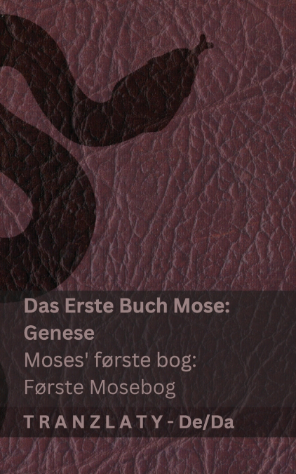 Die Bibel / Bibelen - Das Erste Buch Mose (Genese) / Moses første bog (Første  Mosebog)
