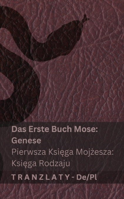 Die Bibel / Biblia - Das Erste Buch Mose (Genese) / Pierwsza Księga Mojżesza (Księga  Rodzaju)