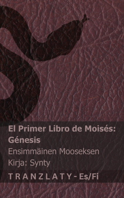 La Biblia / Raamattu - El primer libro de Moisés (Génesis) / Ensimmäinen Mooseksen  kirja (Synty)