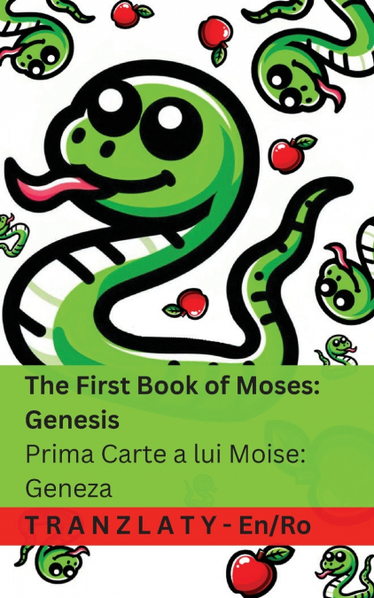 The Bible / Biblia - The First Book of Moses; Genesis / Prima Carte a lui Moise; Geneza