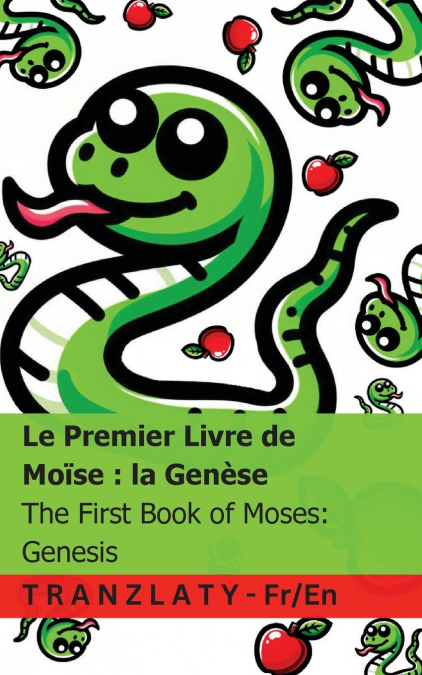 La Bible / The Bible - Le Premier Livre de Moïse; la Genèse / The First Book of Moses; Genesis