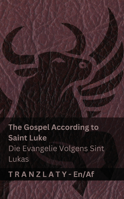 The Gospel According to Saint Luke / Die Evangelie Volgens Sint Lukas (The Bible / Die Bybel)