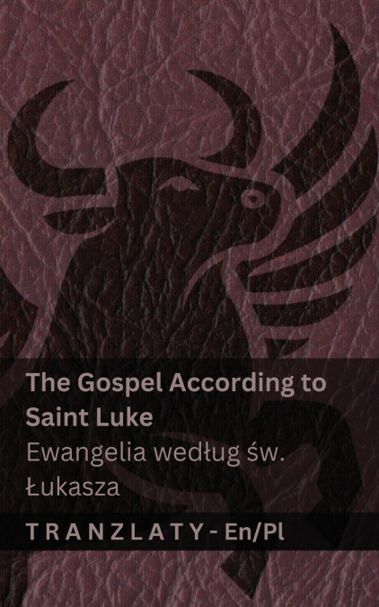 The Gospel According to Saint Luke / Ewangelia według św. Łukasza (The Bible / Biblia)