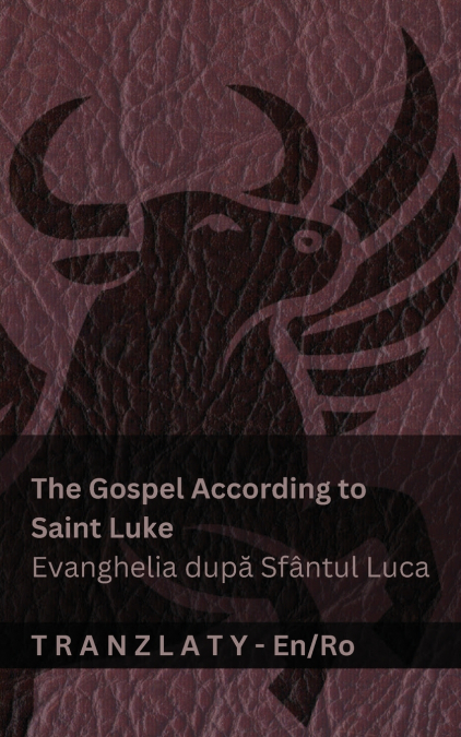 The Gospel According to Saint Luke / Evanghelia după Sfântul Luca (The Bible / Biblia)