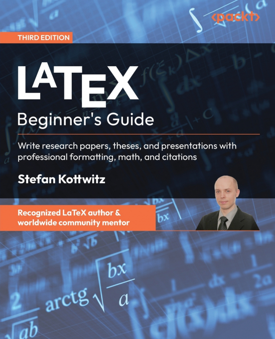 LaTeX Beginner’s Guide - Third Edition