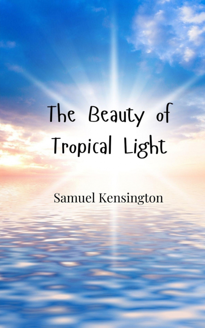 The Beauty of Tropical Light