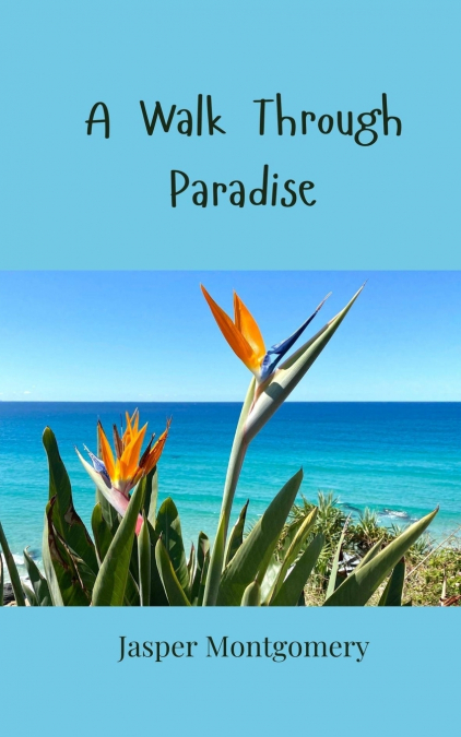 A Walk Through Paradise