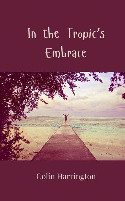 In the Tropic’s Embrace