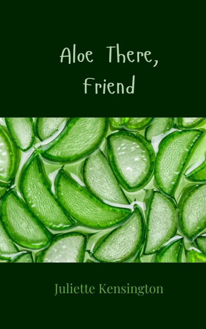 Aloe There, Friend