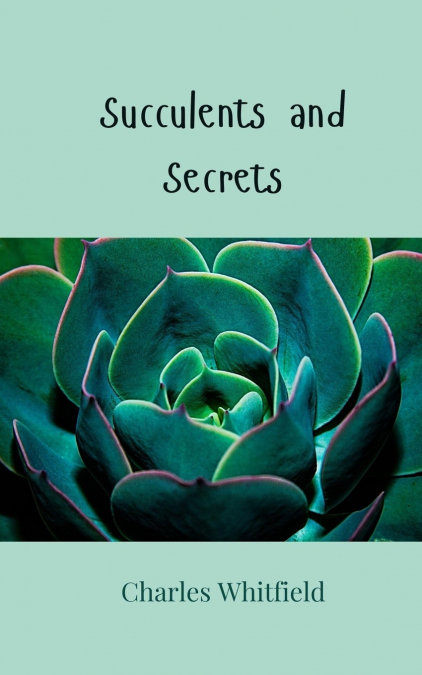 Succulents and Secrets