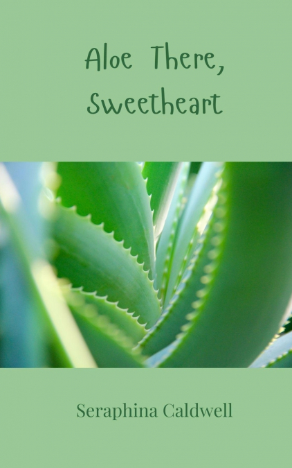 Aloe There, Sweetheart