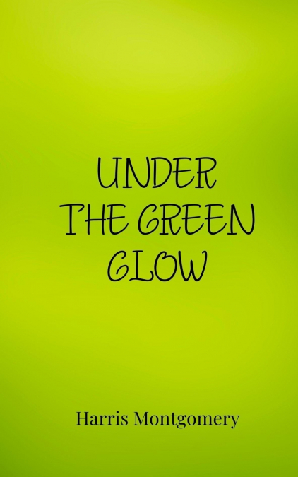 Under the Green Glow