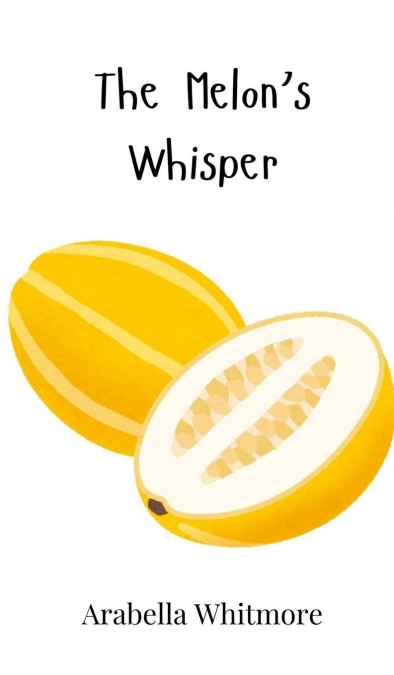 The Melon’s Whisper