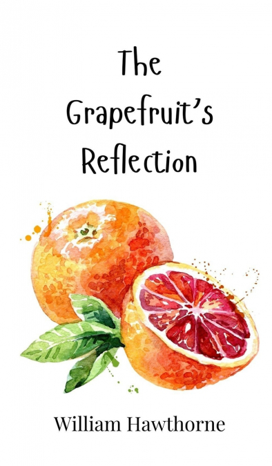The Grapefruit’s Reflection