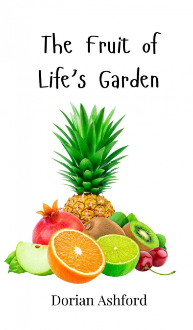 The Fruit of Life’s Garden