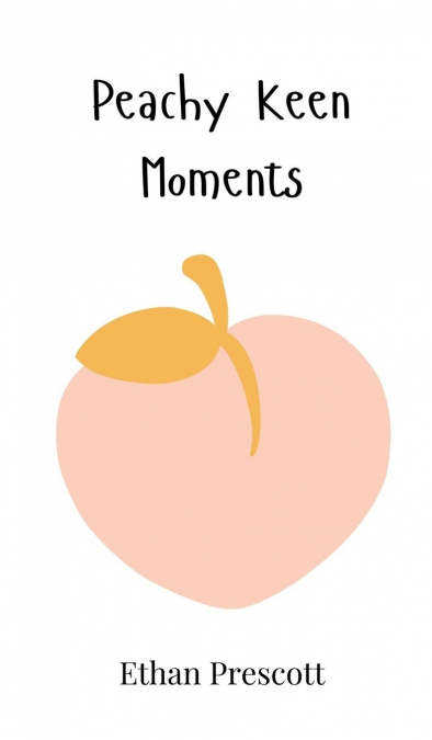 Peachy Keen Moments