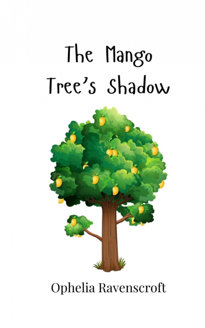 The Mango Tree’s Shadow