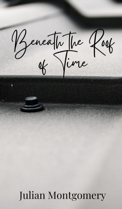 Beneath the Roof of Time