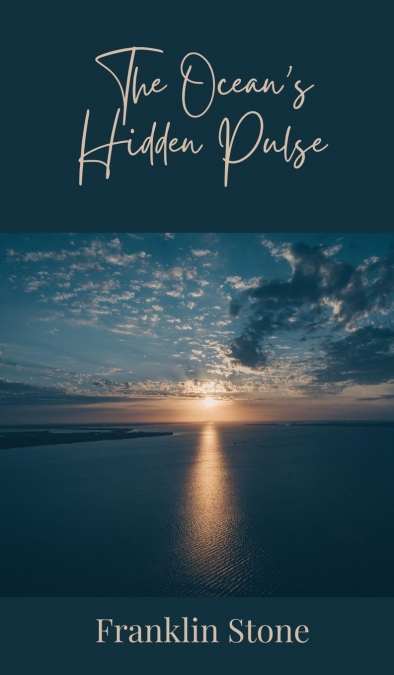 The Ocean’s Hidden Pulse