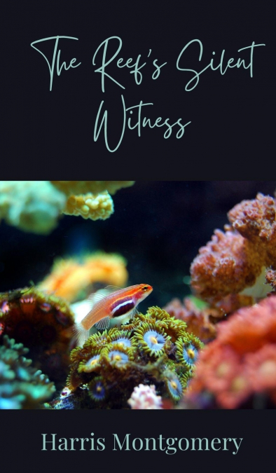 The Reef’s Silent Witness