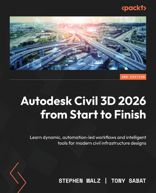 Autodesk Civil 3D 2026 from Start to Finish - Second Edition