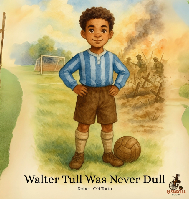 Walter Tull Was Never Dull