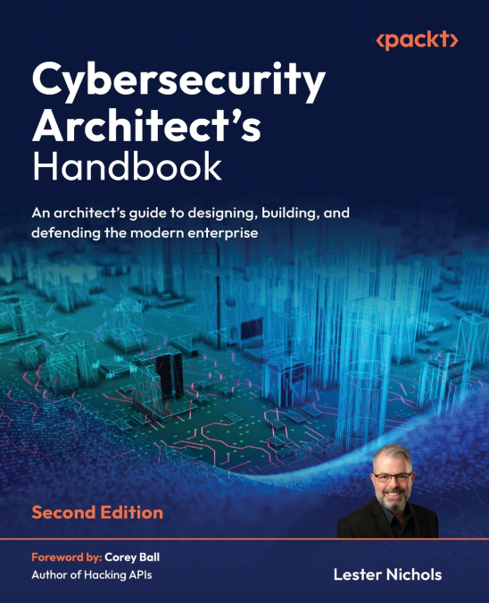 Cybersecurity Architect’s Handbook - Second Edition