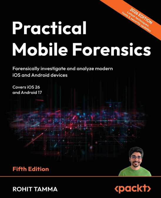 Practical Mobile Forensics - Fifth Edition