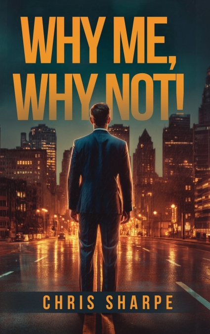 Why Me, Why Not!