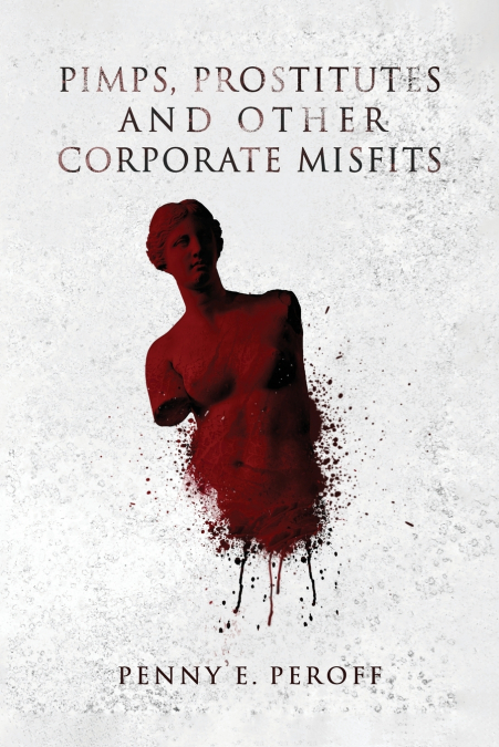 PIMPS, PROSTITUTES AND OTHER CORPORATE MISFITS