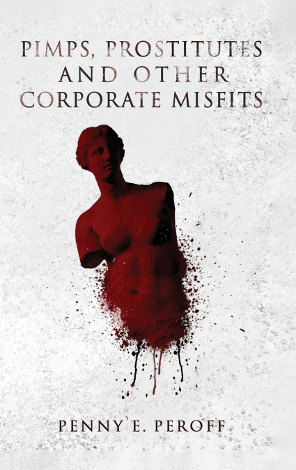 PIMPS, PROSTITUTES AND OTHER CORPORATE MISFITS
