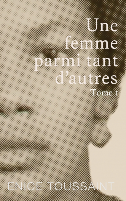 Une Femme Parmi Tant D’autres Tome 1