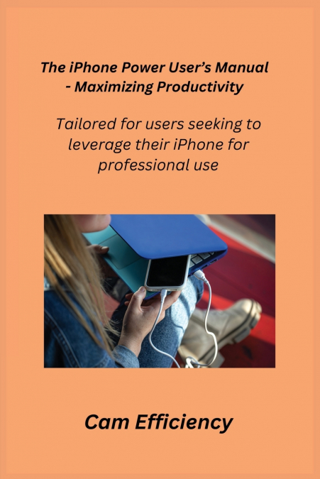 The iPhone Power User’s Manual - Maximizing Productivity